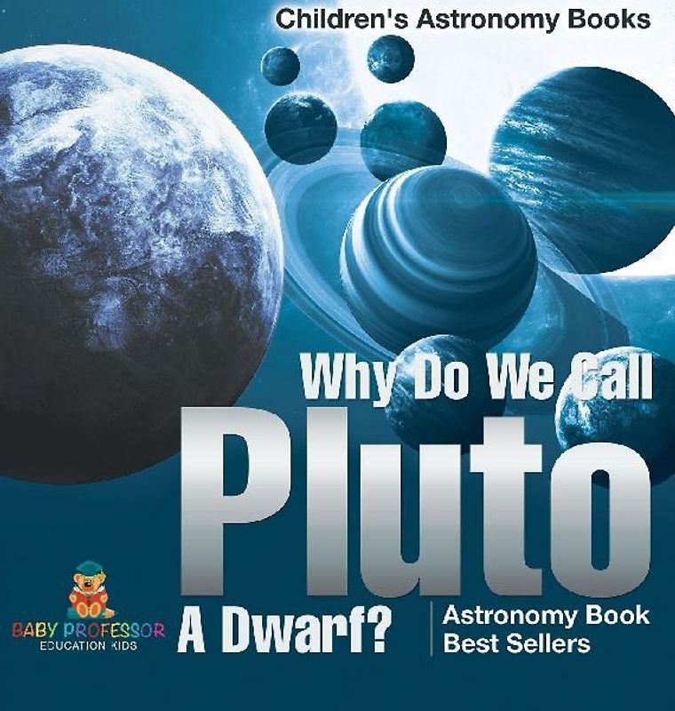 Why Do We Call Pluto A Dwarf? Astronomy Book Best Sellers | Children's Astronomy Books