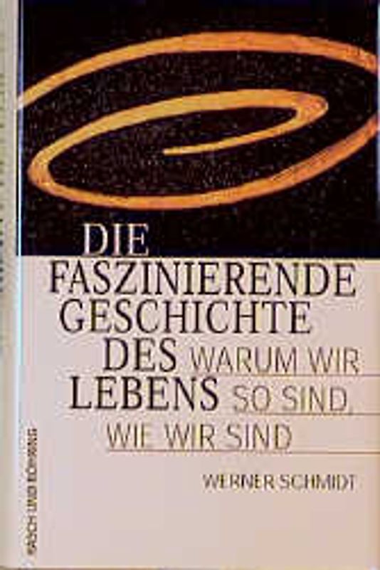 Die faszinierende Geschichte des Lebens. Warum wir so sind wie wir sind