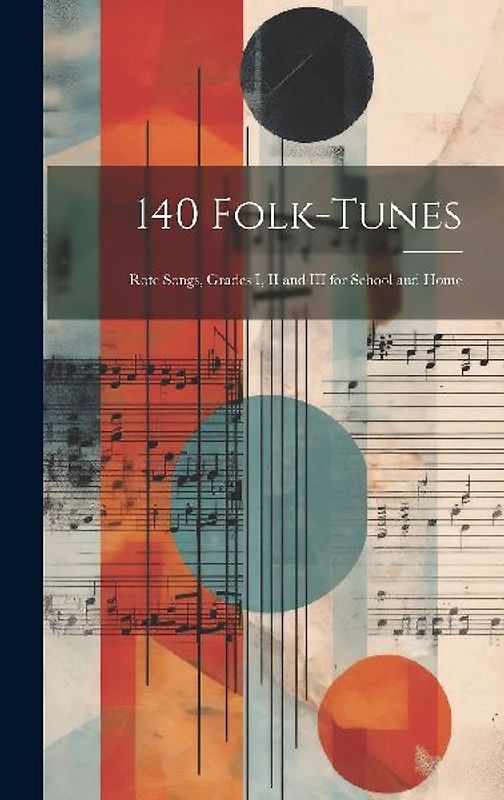 140 Folk-Tunes: Rote Songs, Grades I, II and III for School and Home