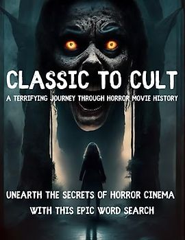 Classic to Cult: A Terrifying Journey through Horror Movie History: Unearth the Secrets of Horror Cinema with this Epic Word Search