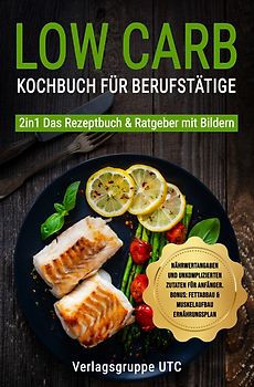 Low Carb Kochbuch für Berufstätige