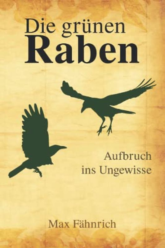 Die grünen Raben: Aufbruch ins Ungewisse