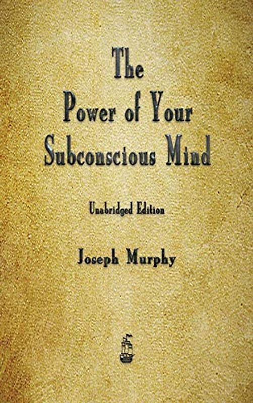 The Power of Your Subconscious Mind