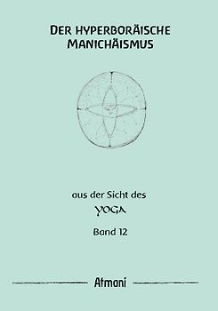 Der hyperboräische Manichäismus Band 12