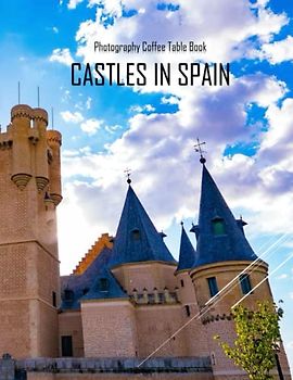 CASTLES IN SPAIN Photography Coffee Table Book: Castles In Spain Photography Coffee Table Book for All: An Amazing Group Of Pictures For Relaxing & ... Images (8.5"*11") Paperback May 24,2023 .