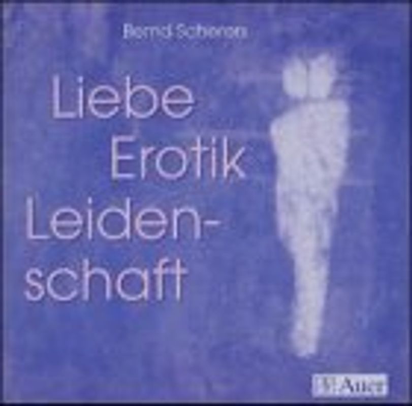 Liebe, Erotik, Leidenschaft
