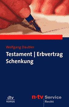Testament, Erbvertrag, Schenkung