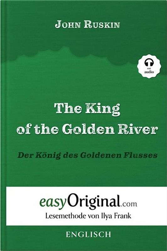 The King of the Golden River / Der König des Goldenen Flusses (Buch + Audio-Online) - Lesemethode von Ilya Frank - Zweisprachige Ausgabe Englisch-Deutsch