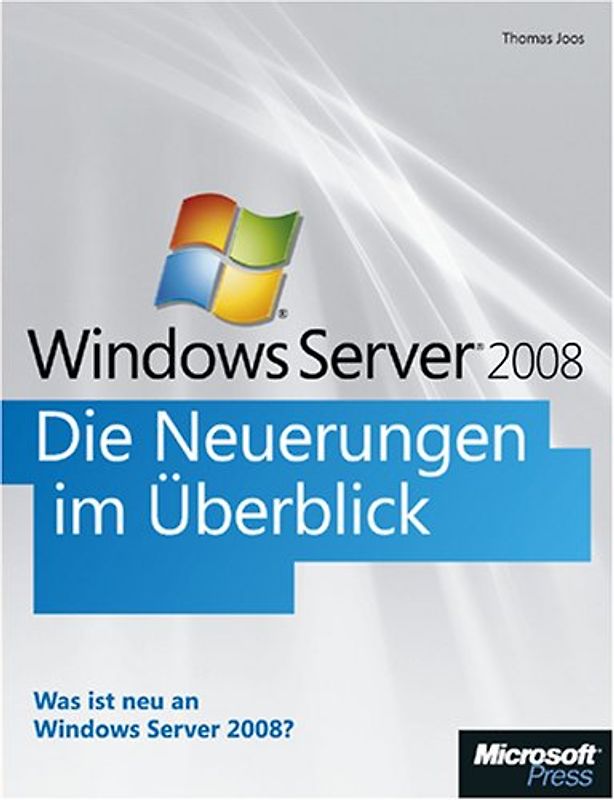 Microsoft Windows Server 2008 - Die Neuerungen im Überblick