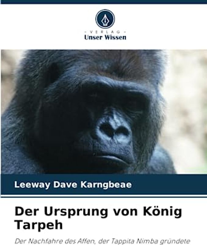Der Ursprung von König Tarpeh: Der Nachfahre des Affen, der Tappita Nimba gründete