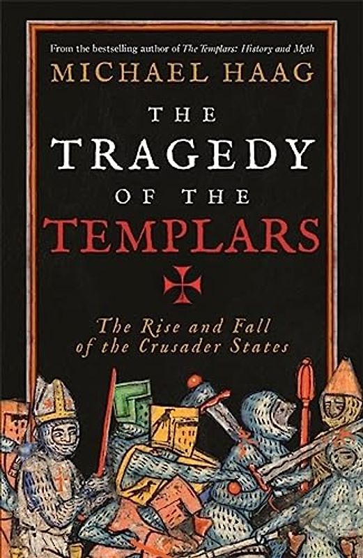 The Tragedy of the Templars: The Rise and Fall of the Crusader States (MAITASUNA)
