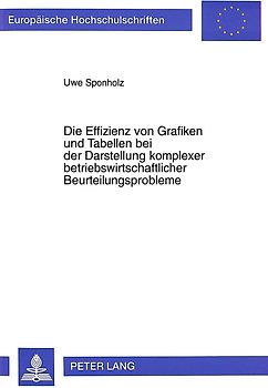 Die Effizienz von Grafiken und Tabellen bei der Darstellung komplexer betriebswirtschaftlicher Beurteilungsprobleme