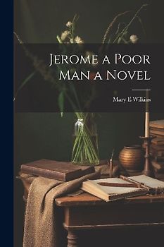 Jerome a Poor Man a Novel