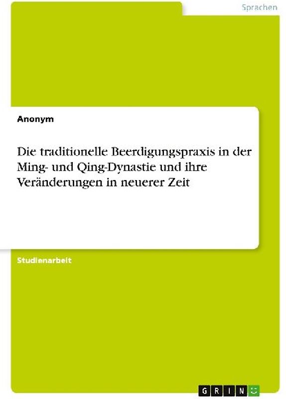 Die traditionelle Beerdigungspraxis in der Ming- und Qing-Dynastie und ihre Veränderungen in neuerer Zeit
