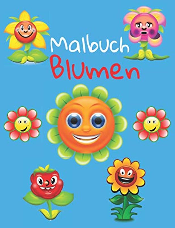 Malbuch Blumen: Blumen-Malbuch für Kinder von 4 bis 8 Jahren: Lustiges Malbuch zur Förderung der Kreativität und Verbesserung des Stiftgriffs mit über ... für Jungen und Mädchen, Größe 21,6 x 27,9 cm