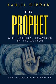 The Prophet - Illustrated Edition: Kahlil Gibran’s masterpiece
