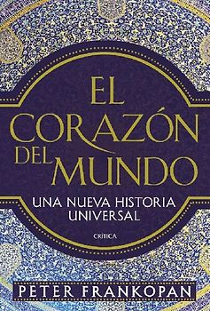 El corazón del mundo : una nueva historia universal