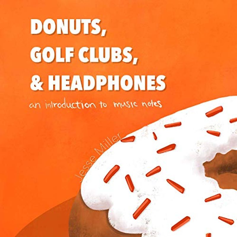 Donuts, Golf Clubs, and Headphones: An Introduction to Music Notes