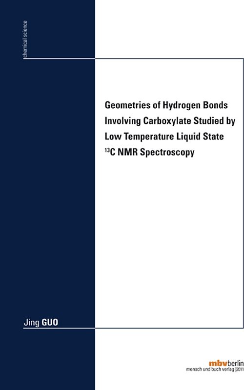 Geometries of Hydrogen Bonds Involving Carboxylate Studied by Low Temperature Liquid State 13C NMR Spectroscopy