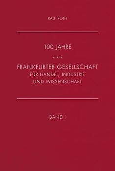 100 Jahre Frankfurter Gesellschaft für Industrie, Handel und Wissenschaft
