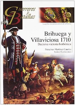 Brihuega y Villaviciosa, 1710 : decisiva victoria borbónica
