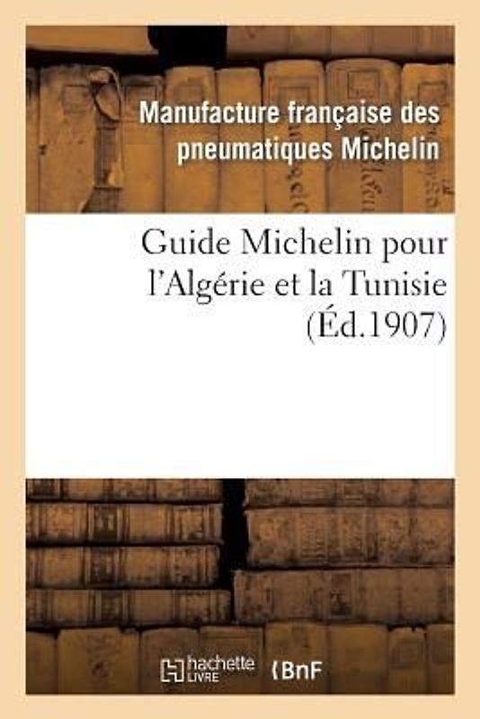 Guide Michelin Pour l'Algérie Et La Tunisie