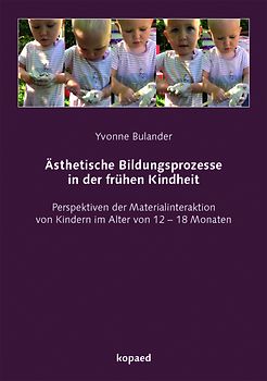Ästhetische Bildungsprozesse in der frühen Kindheit