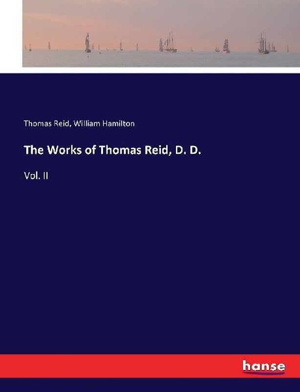 The Works of Thomas Reid, D. D.