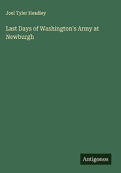 Last Days of Washington's Army at Newburgh
