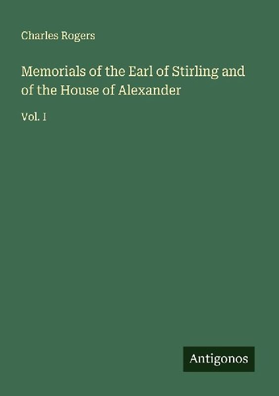 Memorials of the Earl of Stirling and of the House of Alexander