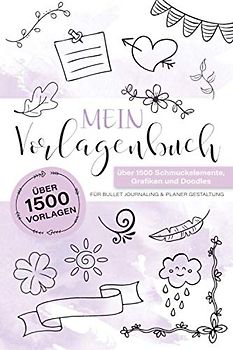 Vorlagenbuch: über 1500 Vorlagen für dein Bullet Journal | Planer | Kawaii Doodles | Schmuckelemente | Layout Elemente | easy Setups | Journal ... Tiere, Einhorn, Essen und Trinken,...