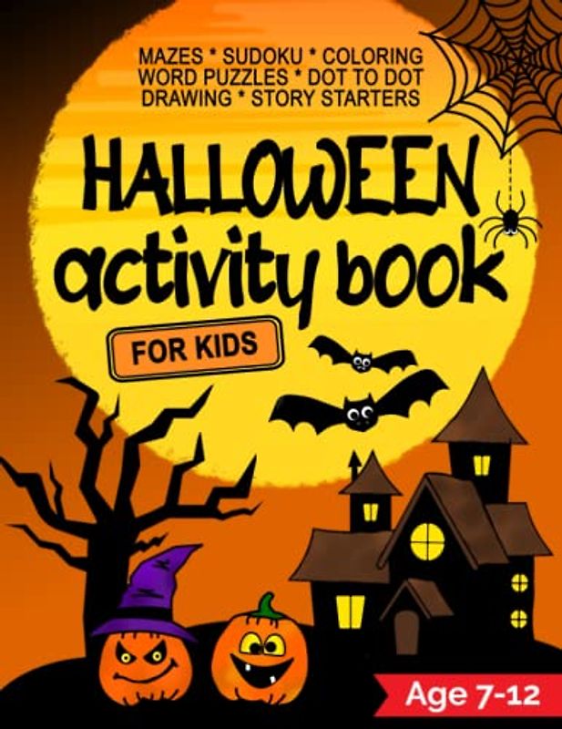 Halloween Activity Book for Kids Ages 7-12: Creative, Spooky & Fun Kids Activities | Mazes, Word Search, Coloring, Story Starters, Drawing, Crosswords, Sudoku & More