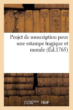 Projet de souscription pour une estampe tragique et morale