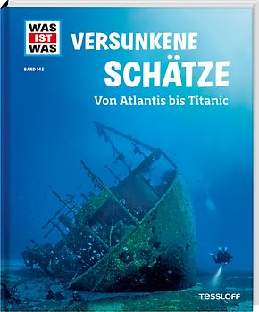 WAS IST WAS Band 145 Versunkene Schätze. Von Atlantis bis Titanic