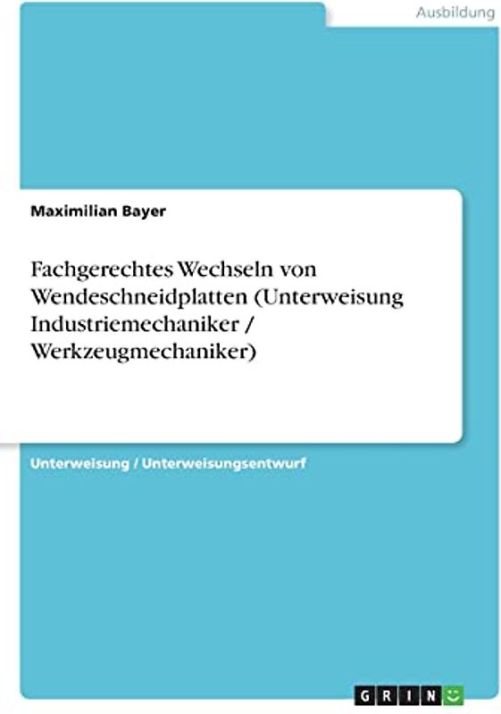 Fachgerechtes Wechseln von Wendeschneidplatten (Unterweisung Industriemechaniker / Werkzeugmechaniker)