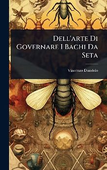 Dell'arte Di Governare I Bachi Da Seta