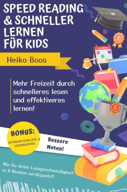 Speed Reading & schneller lernen für Kids: Mehr Freizeit durch schnelleres lesen und effektiveres lernen