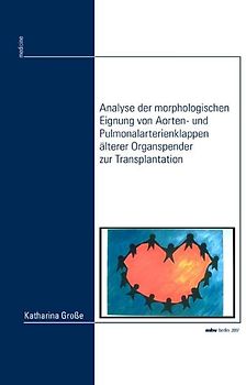 Analyse der morphologischen Eignung von Aorten- und Pulmonalarterienklappen älterer Organspender zur Transplantation