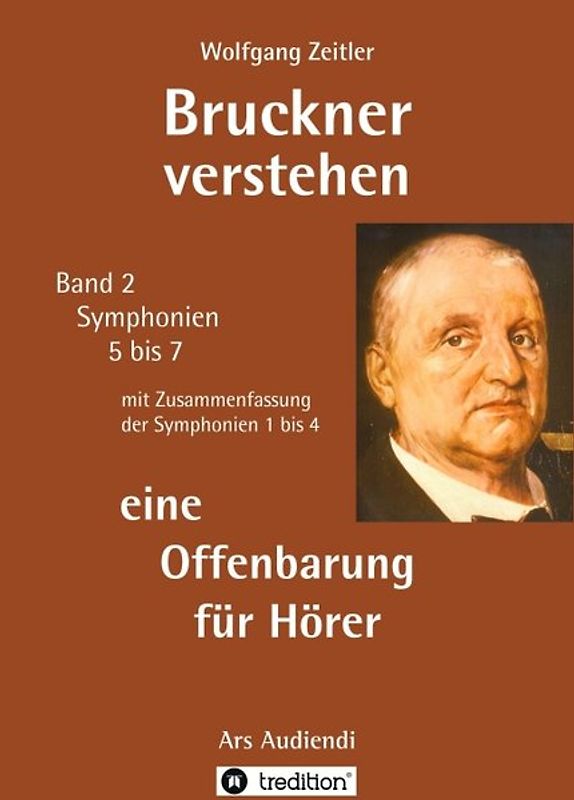 Bruckner verstehen 2 - eine Offenbarung für Hörer: für Laien ohne Notenkenntnisse, mit Gebärdengestalt (Melomorphose) für meditative Verkörperung