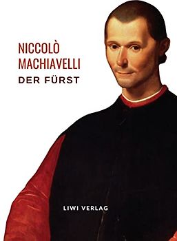 Niccolò Machiavelli: Der Fürst. Vollständige Neuausgabe