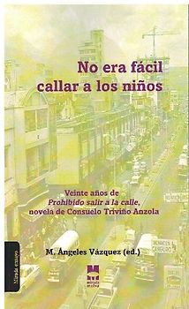 No era fácil callar a los niños : veinte años de "Prohibido salir a la calle", novela de Consuelo Triviño Anzola