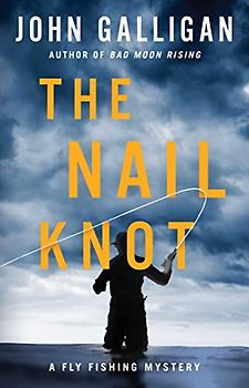 The Nail Knot: Volume 1 (A Fly Fishing Mystery, Band 1)