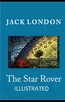 The Star Rover - ILLUSTRATED