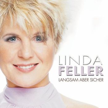 Linda Feller - Langsam Aber Sicher