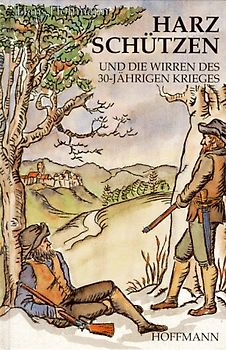 Harzschützen und die Wirren des 30-jährigen Krieges