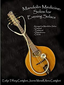 Mandolin Medicine: Solos for Evening Solace: A Collection of Tunes Arranged for Solo Mandolin