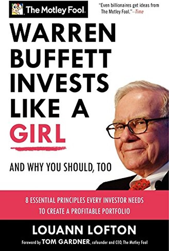 Warren Buffett Invests Like a Girl: And Why You Should, Too (Motley Fool Books) - Motley Fool, The