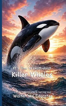 It's Time to Learn about Killer Whales