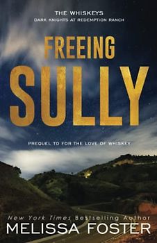 Freeing Sully: Prequel to For the Love of Whiskey: Prequel to FOR THE LOVE OF COWBOY (The Whiskeys: Dark Knights at Redemption Ranch, Band 2)