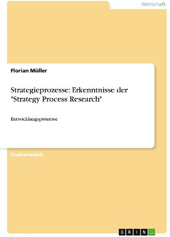 Strategieprozesse: Erkenntnisse der "Strategy Process Research"